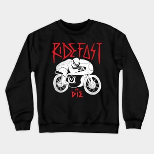 Ride Fast or Die Crewneck Sweatshirt